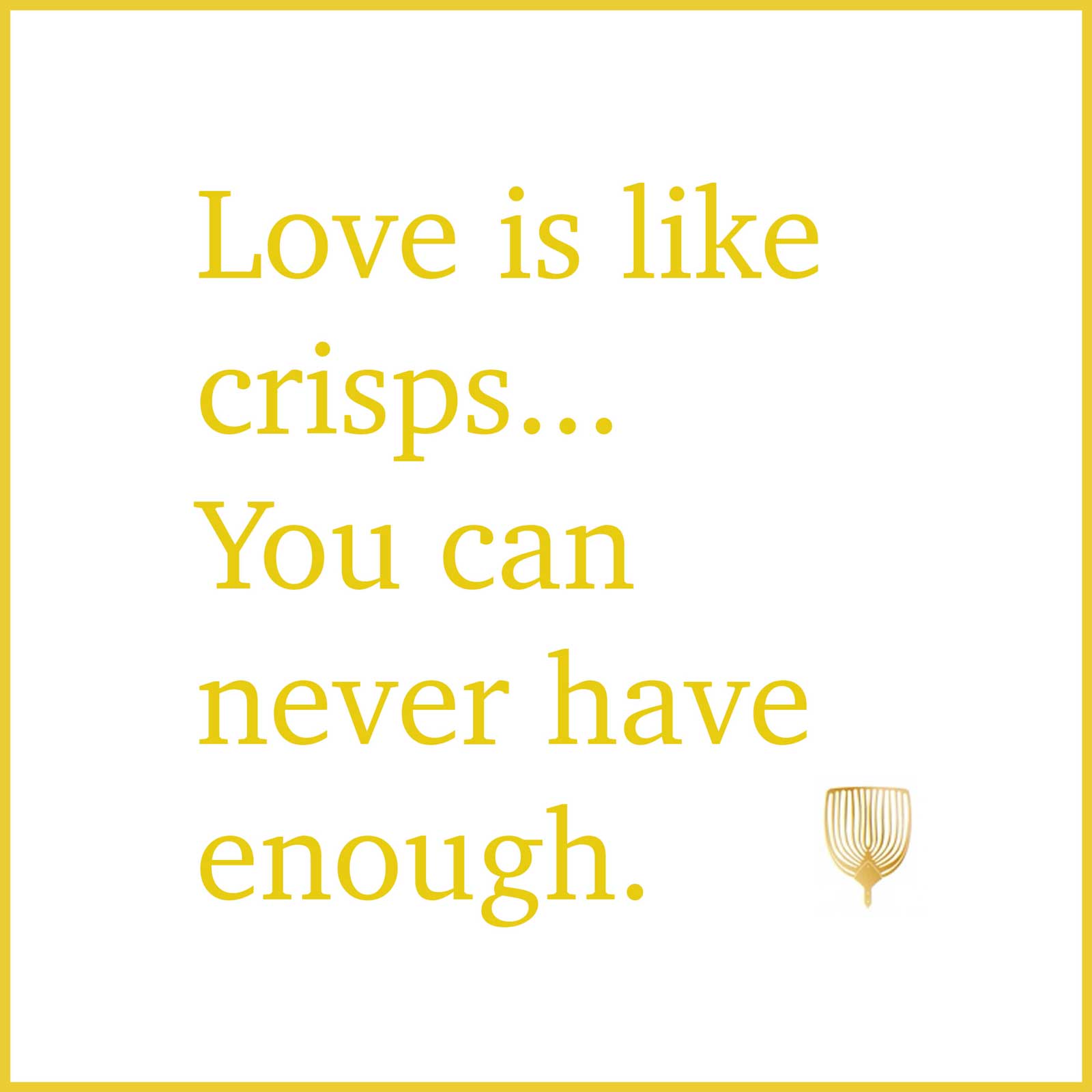 Love is like crisps